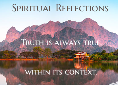 Truth is always true, within its context.