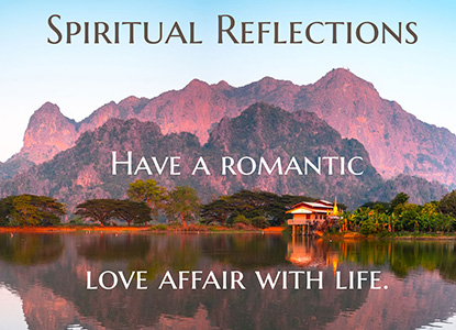 Have a romantic love affair with life.