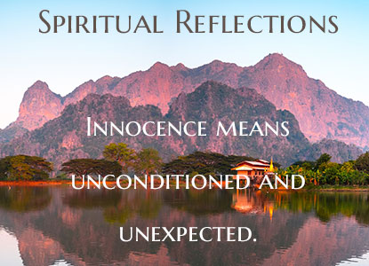 Innocence means unconditioned and unexpected.